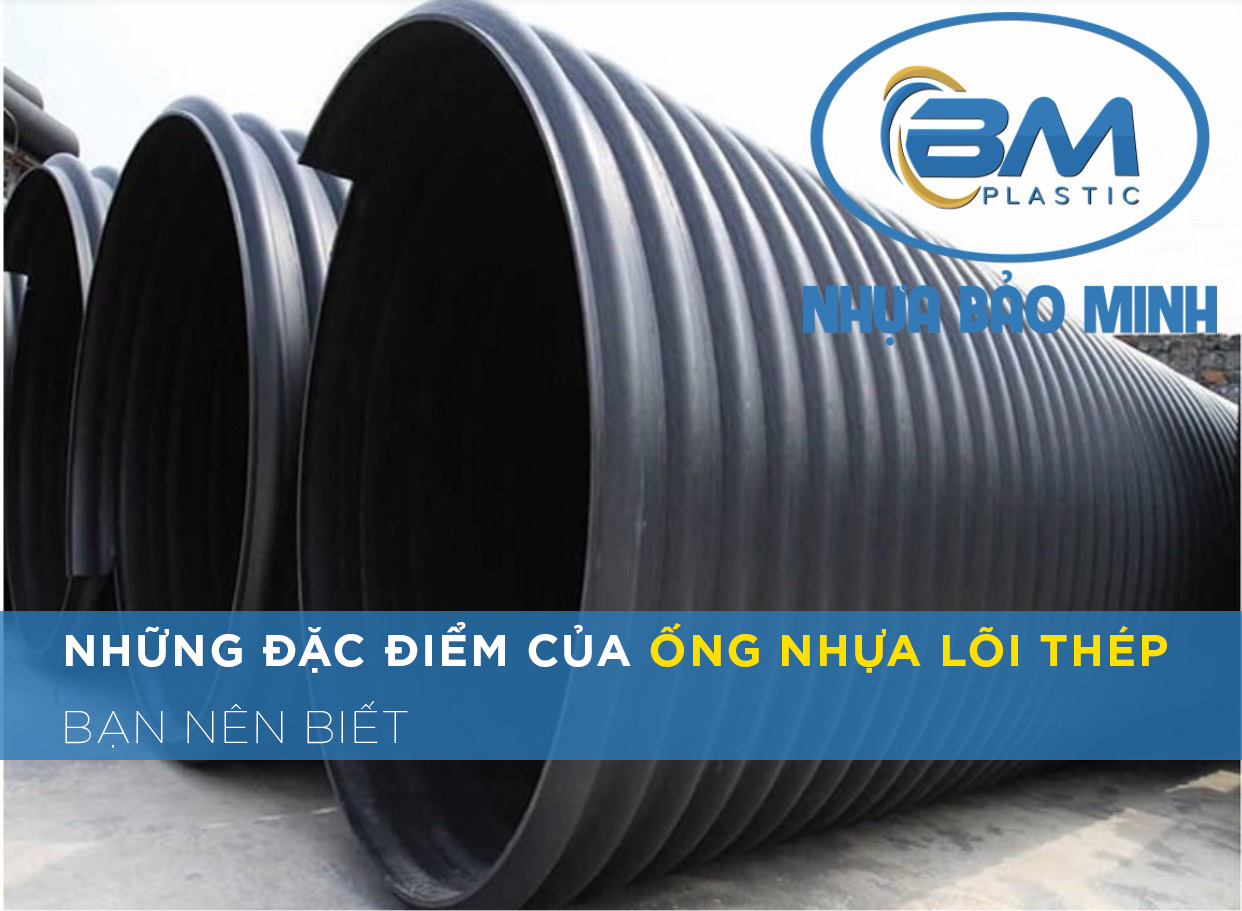 Ống nhựa lõi thép là gì? Những đặc điểm của ống nhựa lõi thép bạn nên biết